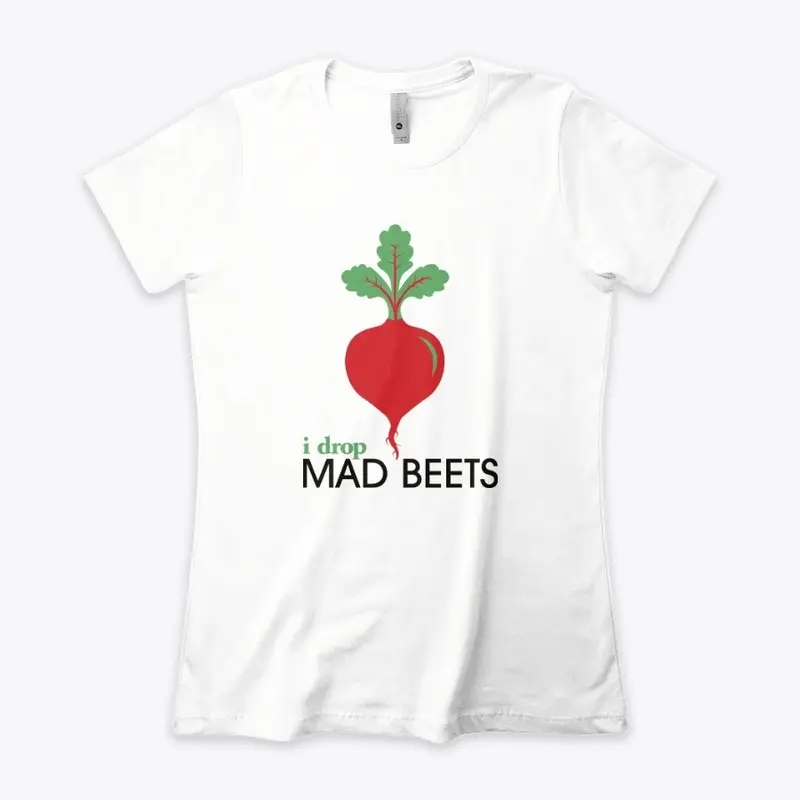 I Drop Mad Beets